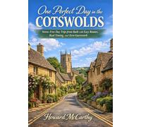 ONE PERFECT DAY IN THE COTSWOLDS: Stress-Free Day Trips from Bath with Easy Routes, Real Timing, and Zero Guesswork