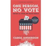 One Person No Vote YA Edition How Not All Voters Are Treated Equally by Carol Anderson & Tonya Bolden Carol Anderson Tonya Bolden (Auteur)