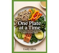 One Plate at a Time: A Whole-Food, Blood Sugar Approach to PMOS Symptom Relief