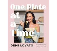 One Plate at a Time: Recipes for Finding Freedom With Food