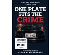 One Plate Fits the Crime: 40 License Plate Elimination Cases and One Getaway Car Hidden Among 12,000 Plates: A Find-the-Killer Logic Puzzle Book for Adults