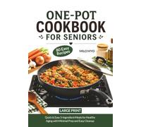 One-Pot Cookbook for Seniors: Quick & Easy 5-Ingredient Meals for Healthy Aging with Minimal Prep and Easy Cleanup | 80 Easy Recipes | Large Print Recipe Book