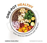 One-Pot Healthy: Easy Healthy Meals in Just One Pot