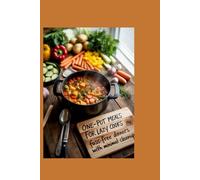 One-Pot Meals for Lazy Cooks: Fuss-Free Dinners with Minimal Cleanup