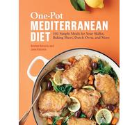 One-Pot Mediterranean Diet: 101 Simple Meals for Your Skillet, Baking Sheet, Dutch Oven, and More