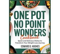 ONE POT NO POINT WONDERS COOKBOOK: Quick and Delicious Dishes to Transform Your Weight Loss Journey