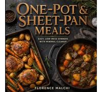 One-Pot & Sheet-Pan Meals: Easy, Low-Mess Dinners with Minimal Prep and Quick Cleanup