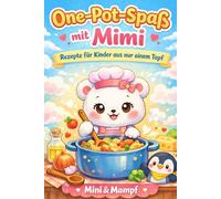 One Pot Spaß mit Mimi: Rezepte für Kinder aus nur einem Topf