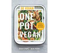 One Pot Vegan: 80 quick, easy and delicious plant-based recipes from the creators of SO VEGAN