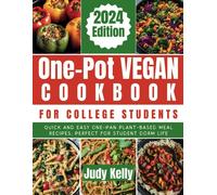 One-Pot Vegan Cookbook For College Students: Quick And Easy One-Pan Plant-Based Meal Recipes, Perfect For Student Dorm Life (Campus Kitchen Chronicles)