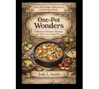 One-Pot Wonders: Delicious Chicken, Shrimp & More in a Single Pot