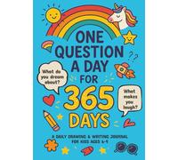 One Question a Day for 365 Days: A Kids’ Daily Journal of Drawing & Writing Prompts for Ages 6-9 - Silly, Thoughtful & Fun Questions to Inspire Creativity, Emotions & Self-Expression | 7x10 inches |
