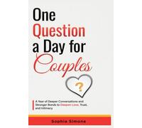 One Question a Day for Couples: A Year of Deeper Conversations and Stronger Bonds to Deepen Love, Trust, and Intimacy