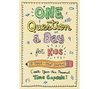 One Question a Day for Kids: A Three-year Journal; Create Your Own Personal Time Capsule