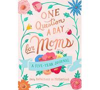 One Question a Day for Moms: Daily Reflections of Motherhood - A Five-Year Journal