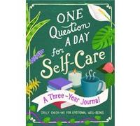 One Question a Day for Self-care: A Three-year Journal: Daily Check-ins for Emotional Well-being