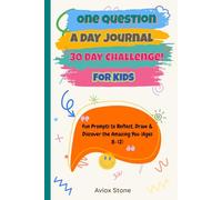 One Question a Day Journal 30 Day Challenge for Kids: Fun Prompts to Reflect, Draw & Discover the Amazing You (Ages 8-12)
