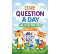 One question a day journal for kids: 365 Fun Daily Questions for Confidence, Creativity & Self-Expression Ages 6-12