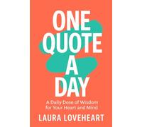 ONE QUOTE A DAY: A Daily Dose of Wisdom for Your Heart and Mind