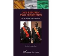 One republic, Two Presidents My cry of heart for Côte d'Ivoire - Hélène Dandi Lou Amanan - L'harmattan - broché - Etude
