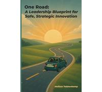 One Road: A Leadership Blueprint for Safe, Strategic Innovation