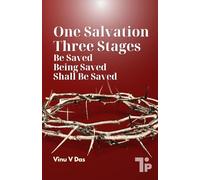 One Salvation, Three Stages: Be Saved, Being Saved, and Shall Be Saved