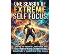 One Season of Extreme Self Focus: Exploring the Discomfort, Resistance, and Unexpected Clarity That Emerge When You Commit Fully to Yourself for a Single Season