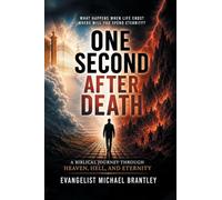 One Second After Death: A Biblical Journey Through Death, Heaven, Hell, and Eternity