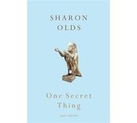 One Secret Thing by Sharon Olds Paperback Book Olds, Sharon (Auteur)