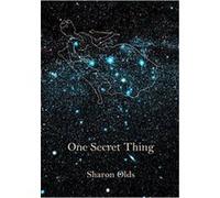 One Secret Thing Sharon Olds (Auteur)