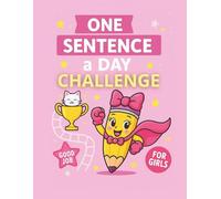 One Sentence a Day - 30-Day Writing Challenge for Girls Ages 6-8 | First Writing Practice for Kids: A 30-Day Writing Journal with Daily Question, ... and Fun Mini Challenges | Writing with fun