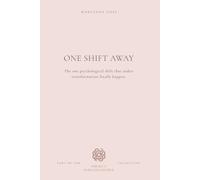One Shift Away: The one psychological shift that makes transformation finally happen.