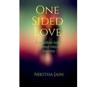 One Sided Love : A Goodbye Letter Turned Into A Journey Paperback Book By Nikitha Jain
