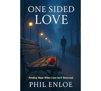 One Sided Love: Finding Hope When Love Isn’t Returned