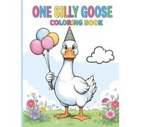 One Silly Goose: A Silly Goose Coloring Book for Kids Ages 4-8: 30 Fun Illustrations of a Single Goose in Silly Situations