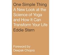One Simple Thing: A New Look at the Science of Yoga and How It Can Transform Your Life