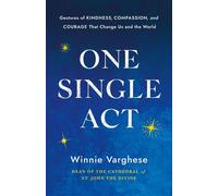 One Single Act Gestures of Kindness, Compassion, and Courage That Change Us and the World - Winnie Varghese - Morehouse Publishing - ebook (ePub) - Livre