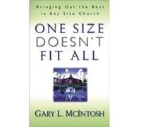 One Size Doesnt Fit All Bringing Out the Best in Any Size Church by Gary L. Mcintosh Gary L. McIntosh (Auteur)