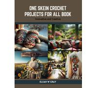 One Skein Crochet Projects For All Book: Innovative And Creative