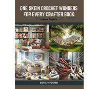 One Skein Crochet Wonders For Every Crafter Book: Unique Projects