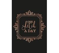 One Sketch A Day: Daily Art Journal Draw & Doodle Every Day Diary Sketchbook - Black & Gold Copper Ornate Frame