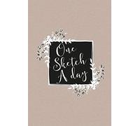One Sketch A Day: Daily Art Journal Draw & Doodle Every Day Diary Sketchbook - Kraft With Black & White Floral Frame