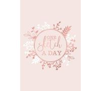 One Sketch A Day: Daily Art Journal Draw & Doodle Every Day Diary Sketchbook - Pretty Rose Gold & Baby Pink Floral Wreath Frame