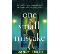 One Small Mistake: An absolutely addictive and heart racing new thriller