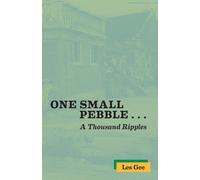 One Small Pebble . . . A Thousand Ripples
