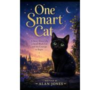 One Smart Cat: A story about Lily, a small black Cat, and the courage to begin