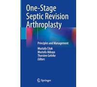 One-stage Septic Revision Arthroplasty: Principles and Management