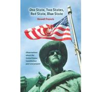 One State, Two States, Red State, Blue State: Observations about the United States Constitution past and present