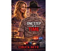 ONE STEP AT A TIME: A MILTARY AND LAW ENFORCEMENT SHORT NOVEL: ONE WRONG MOVE COULD COST HIM EVERYTHING, INCLUDING HER.....