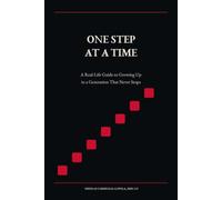 One Step at a Time: A Real-Life Guide to Growing Up in a Generation That Never Stops